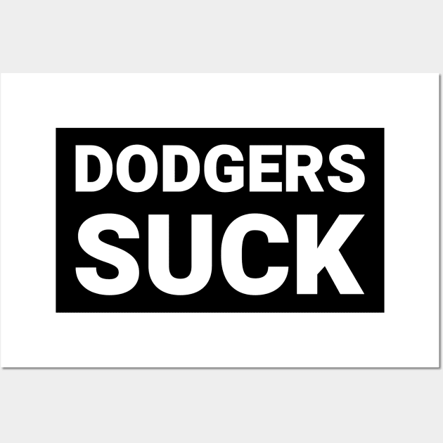 Dodgers Suck Wall Art by Deeteeh Designs